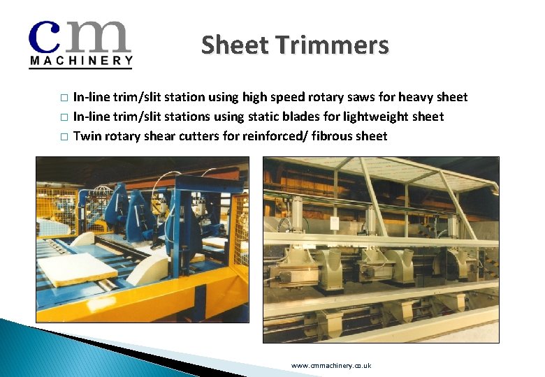 Sheet Trimmers � � � In-line trim/slit station using high speed rotary saws for