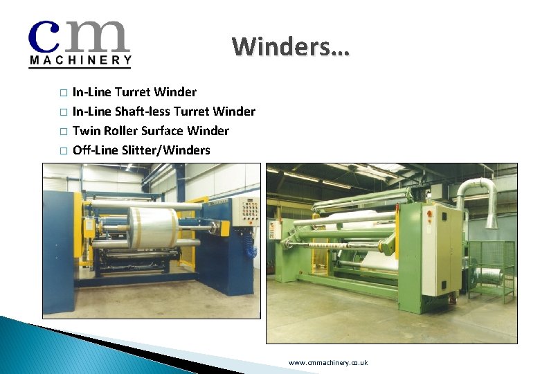 Winders… � � In-Line Turret Winder In-Line Shaft-less Turret Winder Twin Roller Surface Winder