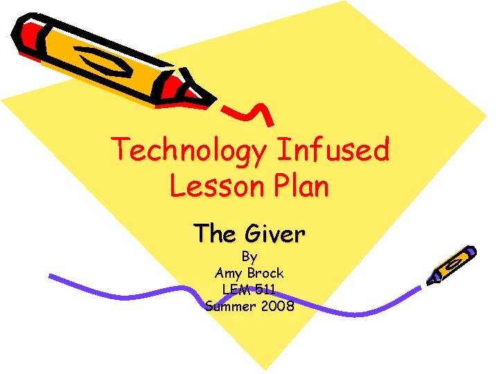 Technology Infused Lesson Plan The Giver By Amy Brock LEM 511 Summer 2008 