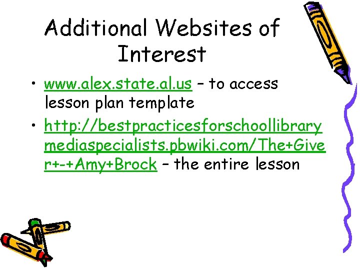Additional Websites of Interest • www. alex. state. al. us – to access lesson