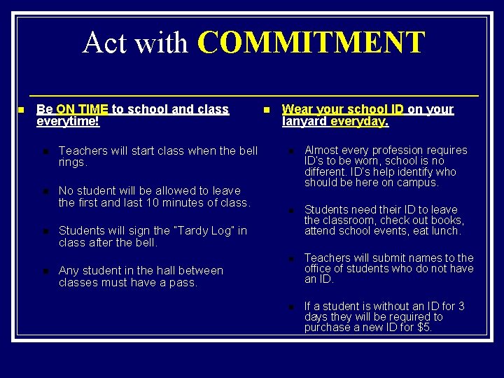 Act with COMMITMENT n Be ON TIME to school and class everytime! n Teachers