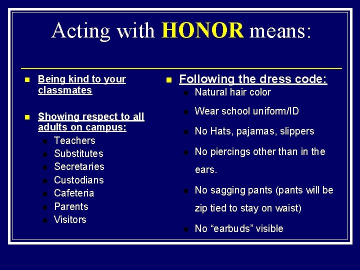 Acting with HONOR means: n n Being kind to your classmates Showing respect to