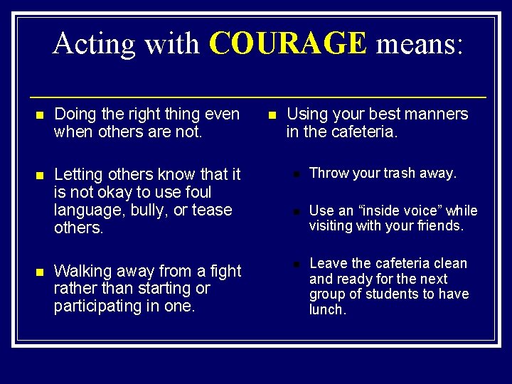 Acting with COURAGE means: n Doing the right thing even when others are not.