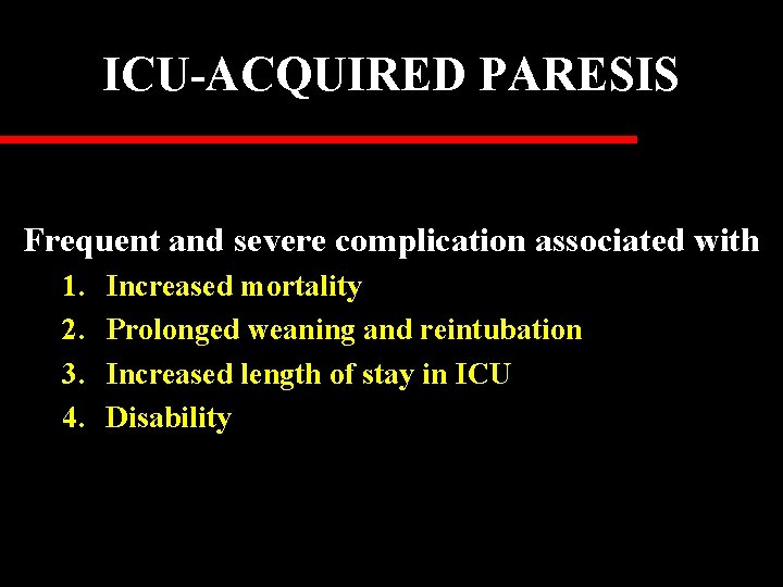 ICU-ACQUIRED PARESIS Frequent and severe complication associated with 1. 2. 3. 4. Increased mortality