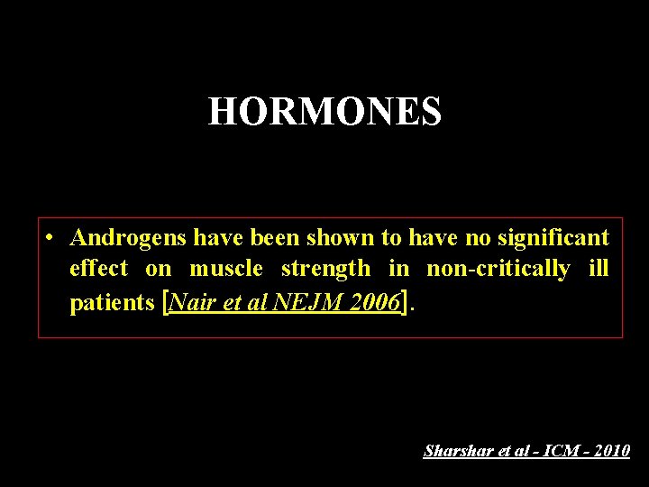 HORMONES • Androgens have been shown to have no significant effect on muscle strength