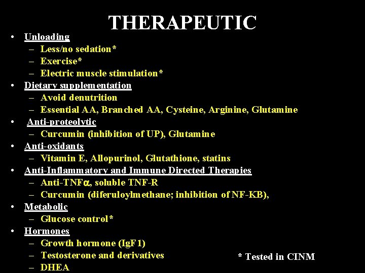 THERAPEUTIC • Unloading – Less/no sedation* – Exercise* – Electric muscle stimulation* • Dietary