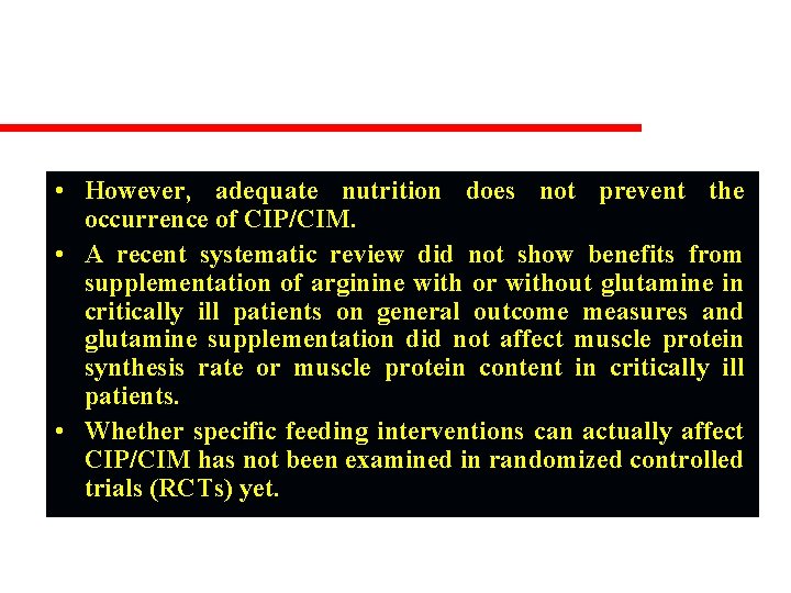 NUTRITION • However, adequate nutrition does not prevent the occurrence of CIP/CIM. • A