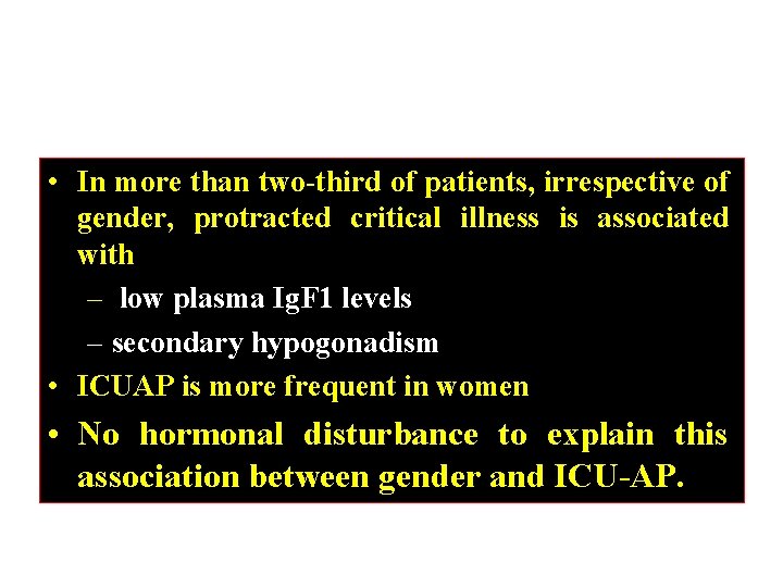 HORMONES • In more than two-third of patients, irrespective of gender, protracted critical illness