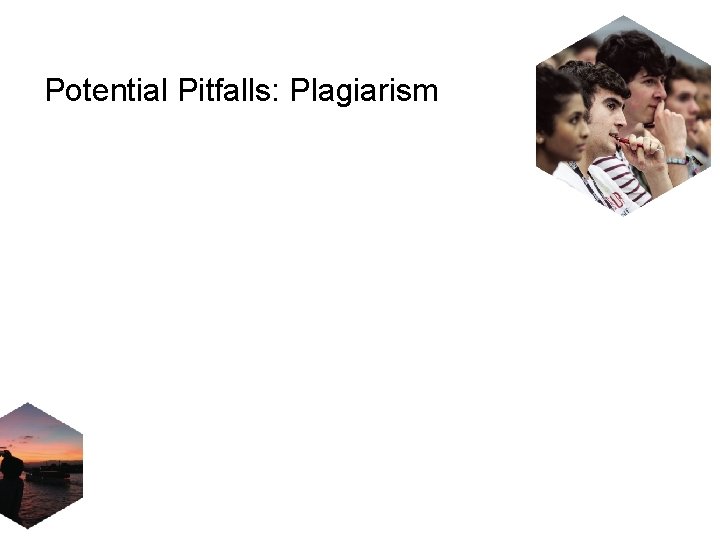 Potential Pitfalls: Plagiarism 