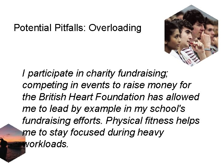 Potential Pitfalls: Overloading I participate in charity fundraising; competing in events to raise money