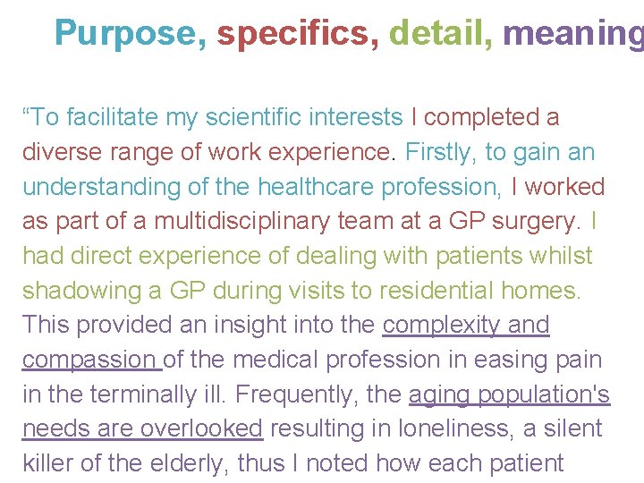 Purpose, specifics, detail, meaning “To facilitate my scientific interests I completed a diverse range