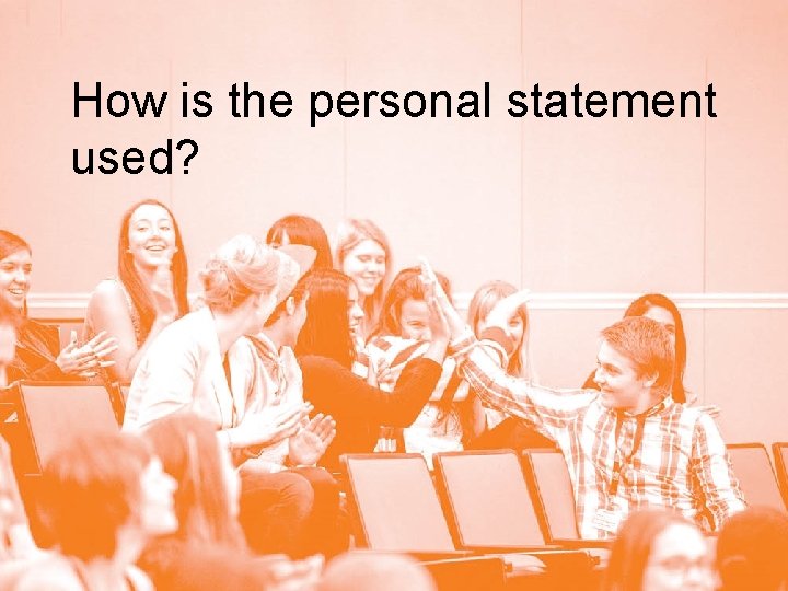 How is the personal statement used? 