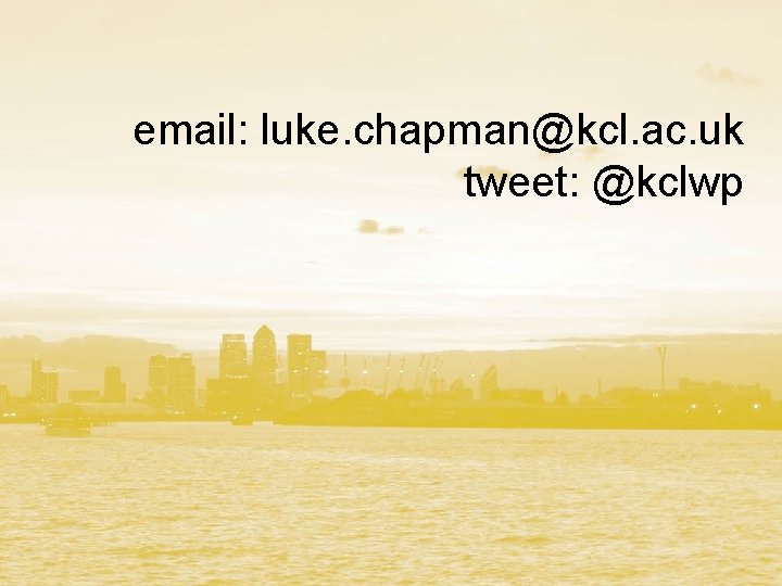 email: luke. chapman@kcl. ac. uk tweet: @kclwp 