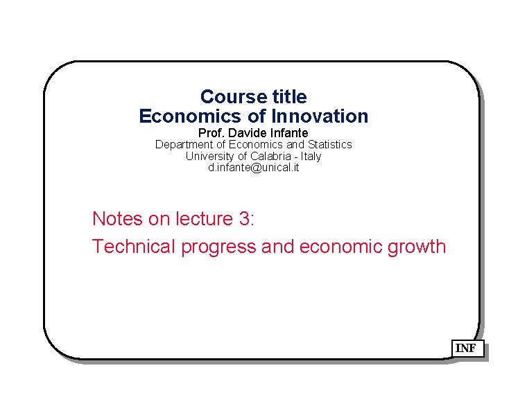 Course title Economics of Innovation Prof. Davide Infante Department of Economics and Statistics University