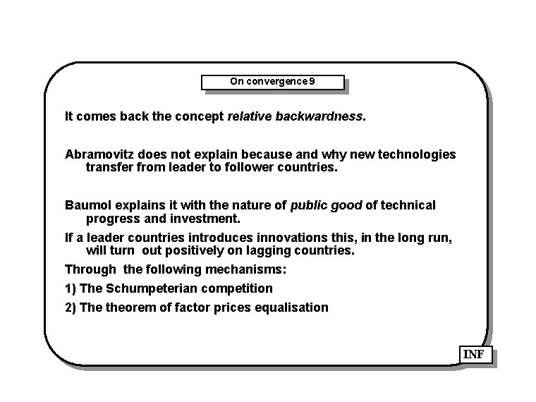 On convergence 9 It comes back the concept relative backwardness. Abramovitz does not explain