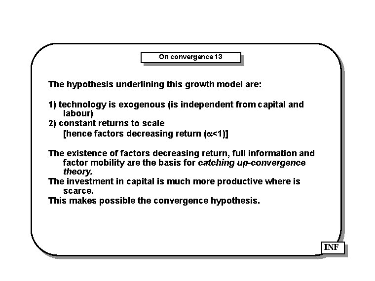 On convergence 13 The hypothesis underlining this growth model are: 1) technology is exogenous