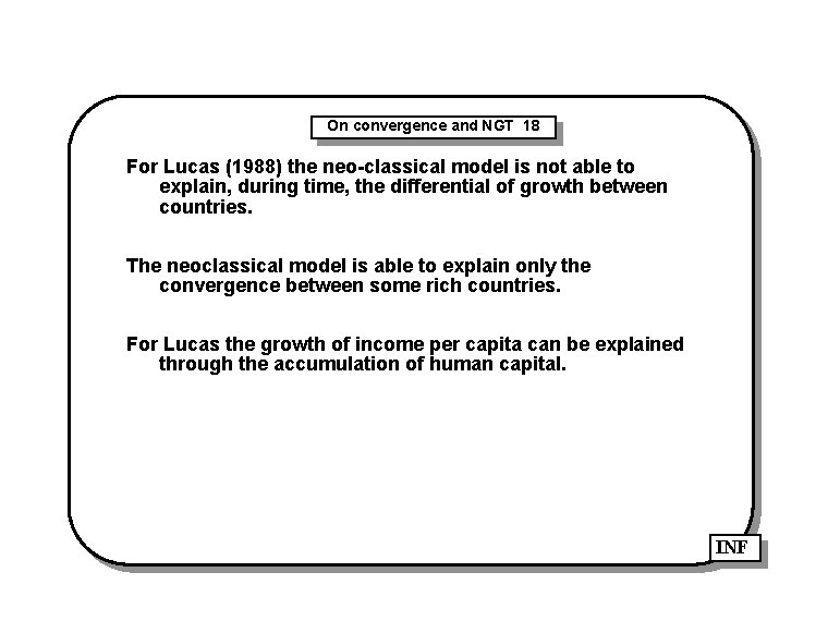 On convergence and NGT 18 For Lucas (1988) the neo-classical model is not able