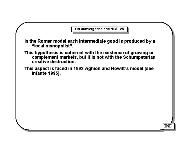 On convergence and NGT 25 In the Romer model each intermediate good is produced