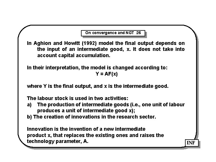 On convergence and NGT 26 In Aghion and Howitt (1992) model the final output