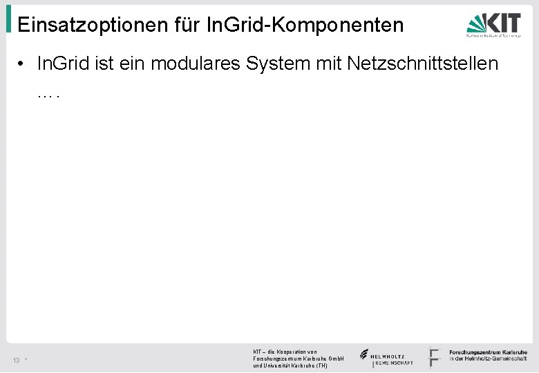 Einsatzoptionen für In. Grid-Komponenten • In. Grid ist ein modulares System mit Netzschnittstellen ….