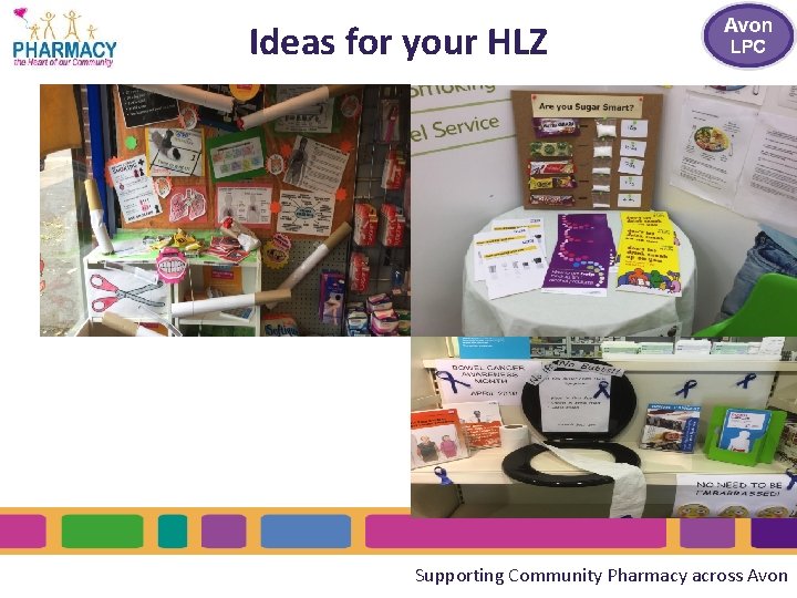 Ideas for your HLZ Supporting Community Pharmacy across Avon Ideas for your HLZ Supporting Community Pharmacy across Avon