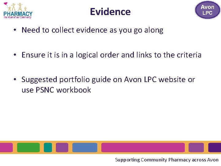 Evidence • Need to collect evidence as you go along • Ensure it is