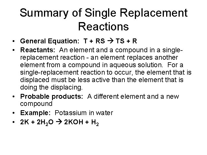Summary of Single Replacement Reactions • General Equation: T + RS TS + R