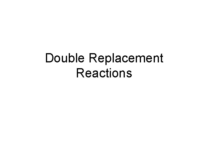 Double Replacement Reactions 