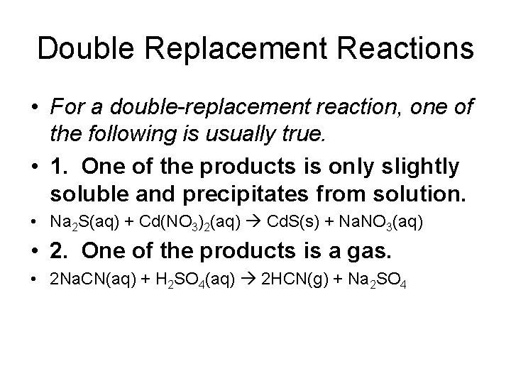Double Replacement Reactions • For a double-replacement reaction, one of the following is usually