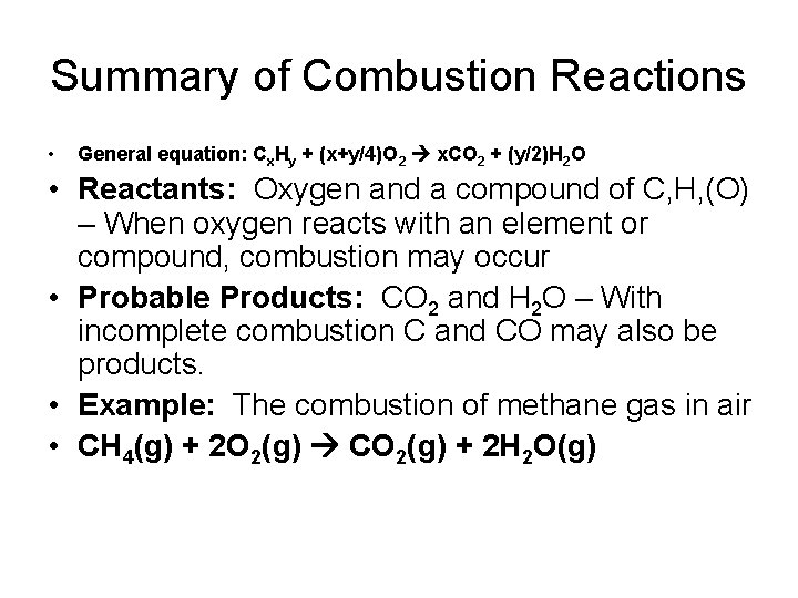 Summary of Combustion Reactions • General equation: Cx. Hy + (x+y/4)O 2 x. CO