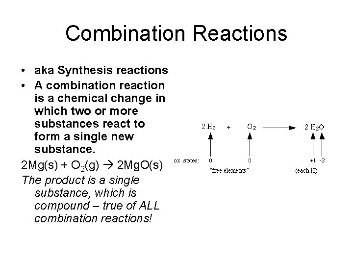 Combination Reactions • aka Synthesis reactions • A combination reaction is a chemical change