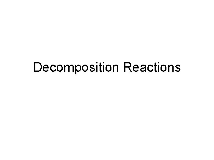 Decomposition Reactions 