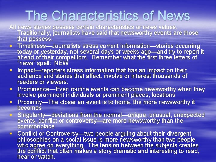 The Characteristics of News All news stories possess certain characteristics or news values. Traditionally, The Characteristics of News All news stories possess certain characteristics or news values. Traditionally,