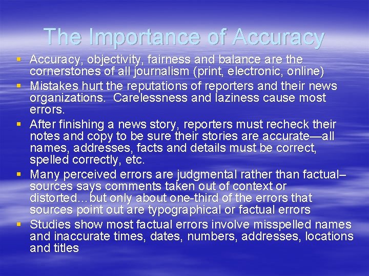 The Importance of Accuracy § Accuracy, objectivity, fairness and balance are the cornerstones of The Importance of Accuracy § Accuracy, objectivity, fairness and balance are the cornerstones of