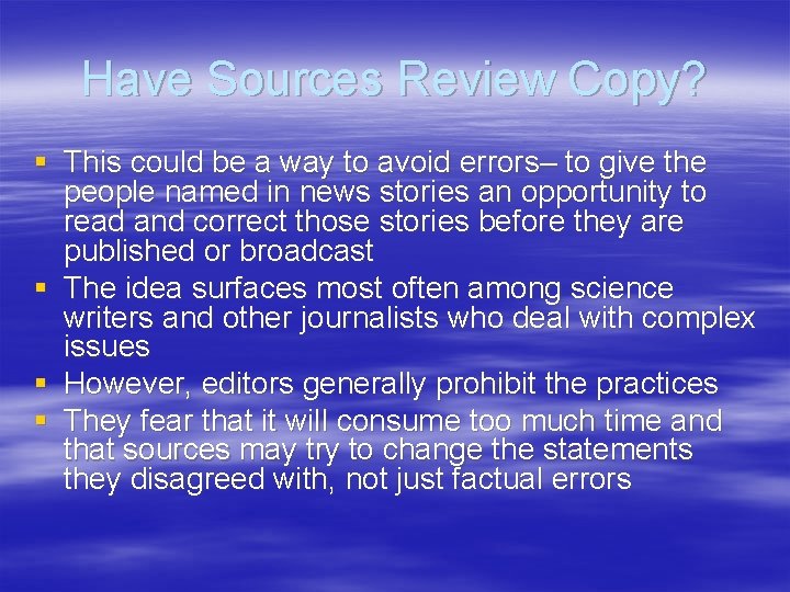 Have Sources Review Copy? § This could be a way to avoid errors– to Have Sources Review Copy? § This could be a way to avoid errors– to