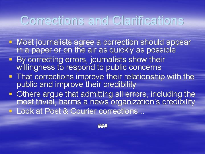 Corrections and Clarifications § Most journalists agree a correction should appear in a paper Corrections and Clarifications § Most journalists agree a correction should appear in a paper