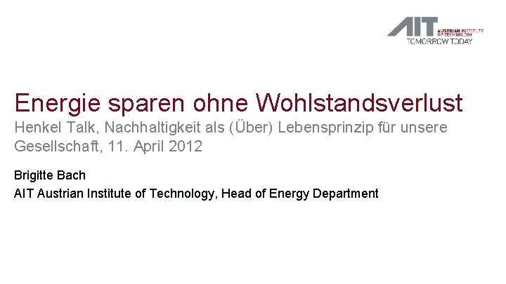 Energie sparen ohne Wohlstandsverlust Henkel Talk, Nachhaltigkeit als (Über) Lebensprinzip für unsere Gesellschaft, 11.
