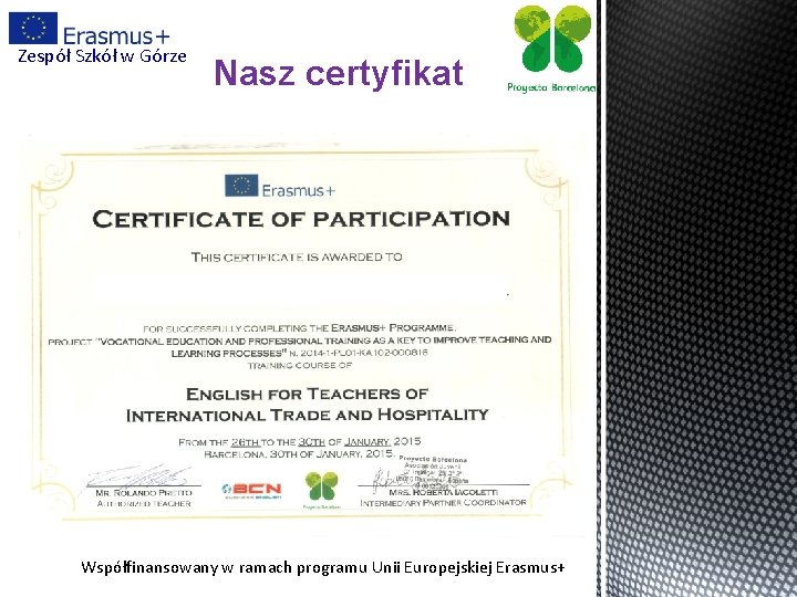Zespół Szkół w Górze Nasz certyfikat Współfinansowany w ramach programu Unii Europejskiej Erasmus+ 