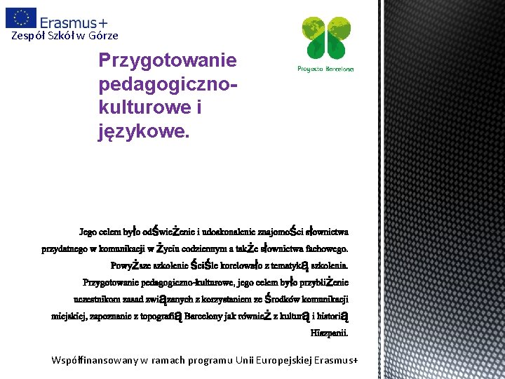 Zespół Szkół w Górze Przygotowanie pedagogicznokulturowe i językowe. Współfinansowany w ramach programu Unii Europejskiej