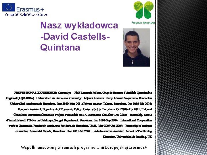 Zespół Szkół w Górze Nasz wykładowca -David Castells. Quintana Współfinansowany w ramach programu Unii