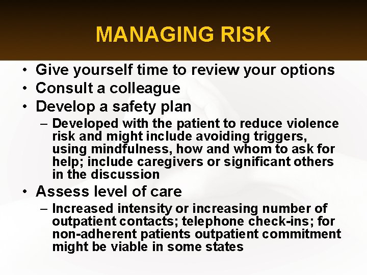 MANAGING RISK • Give yourself time to review your options • Consult a colleague
