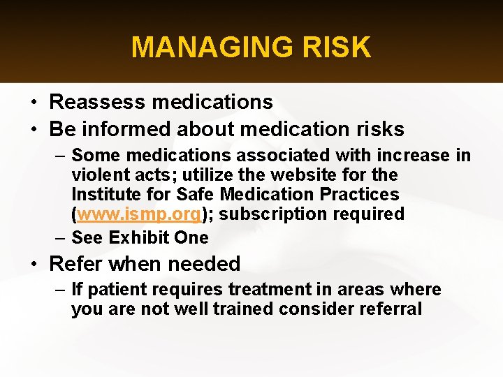 MANAGING RISK • Reassess medications • Be informed about medication risks – Some medications