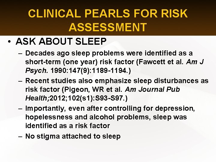 CLINICAL PEARLS FOR RISK ASSESSMENT • ASK ABOUT SLEEP – Decades ago sleep problems