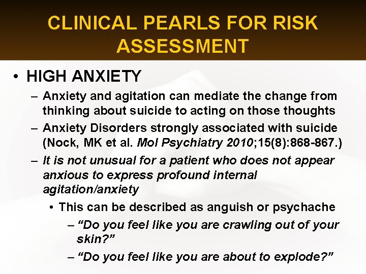 CLINICAL PEARLS FOR RISK ASSESSMENT • HIGH ANXIETY – Anxiety and agitation can mediate