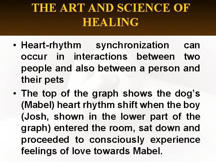 THE ART AND SCIENCE OF HEALING • Heart-rhythm synchronization can occur in interactions between