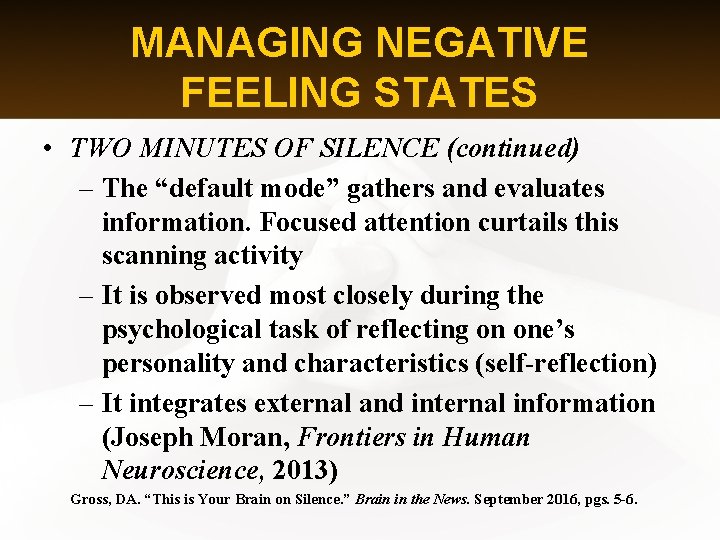 MANAGING NEGATIVE FEELING STATES • TWO MINUTES OF SILENCE (continued) – The “default mode”