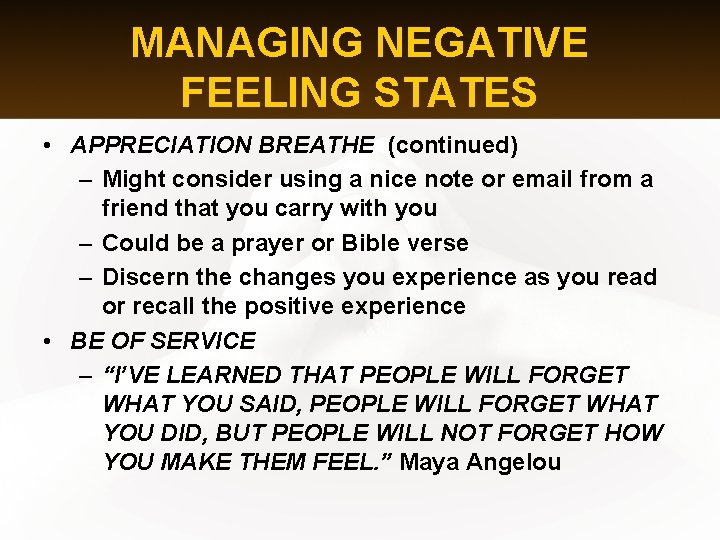 MANAGING NEGATIVE FEELING STATES • APPRECIATION BREATHE (continued) – Might consider using a nice