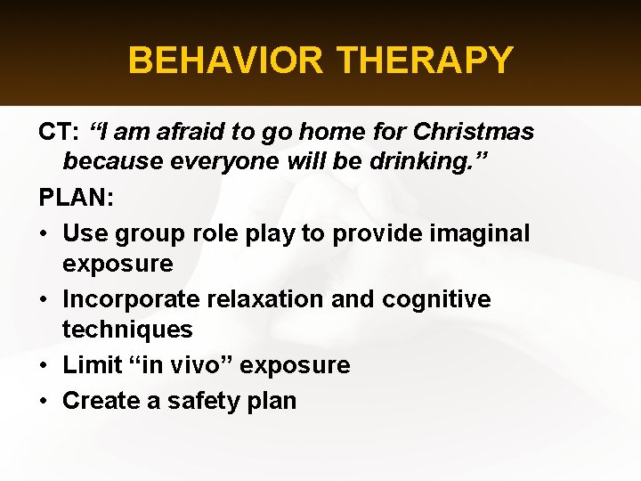BEHAVIOR THERAPY CT: “I am afraid to go home for Christmas because everyone will