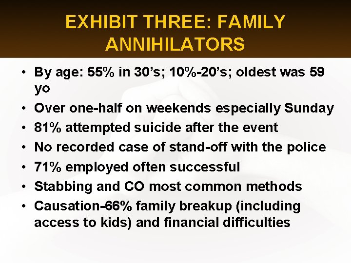 EXHIBIT THREE: FAMILY ANNIHILATORS • By age: 55% in 30’s; 10%-20’s; oldest was 59