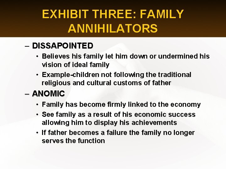 EXHIBIT THREE: FAMILY ANNIHILATORS – DISSAPOINTED • Believes his family let him down or